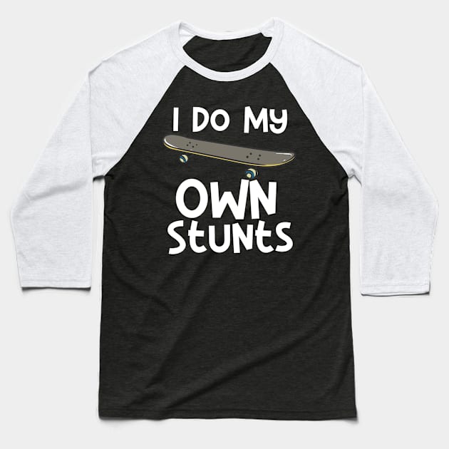 I Do My Own Stunts Baseball T-Shirt by maxcode